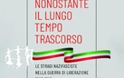 Nonostante il lungo tempo trascorso… Le stragi nazifasciste nella Guerra di Liberazione 1943 – 1945