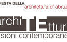 1° Festa dell’Architettura d’Abruzzo archiTEtture_visioni contemporanee