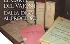 Le carte del Vajont. Dalla diga al processo