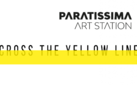 Paratissima Art Station - Cross the Yellow Line