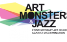 Art Monsters & Jazz. Contemporary Art Exhibition Against Discrimination