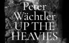 Peter Wächtler. Up the Havies