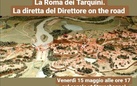La Roma dei Tarquini. La diretta del Direttore on the road