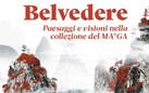 Belvedere. Paesaggi e visioni nella collezione del MA*GA