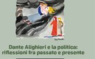 Dante Alighieri e la politica: riflessioni fra passato e presente - Convegno