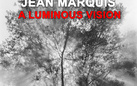 Jean Marquis. A luminous vision