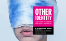 Other Identity. Altre forme di identità culturali e pubbliche | seconda edizione