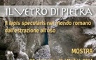 Il vetro di pietra. Il lapis specularis nel mondo romano: dall’estrazione all’uso