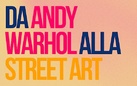 Da Andy Warhol alla Street Art