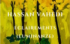 Hassan Vahedi. Èclairements (Luminanze)