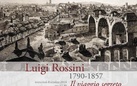 Luigi Rossini 1790-1857. Il viaggio segreto