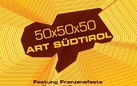 50x50x50 Art Sudtirol 2013