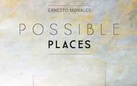 Ernesto Morales. Possible Places