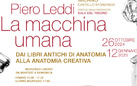 Piero Leddi. La macchina umana Dai libri antichi di anatomia alla anatomia creativa