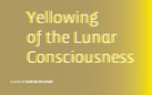 Yellowing of the Lunar Consciousness