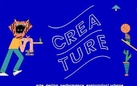 Creature 2017. Arte, design, performance, esplorazioni urbane