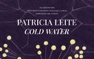 Patricia Leite. Cold Water
