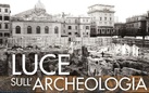 Luce sull'Archeologia. Incontri di Storia e Arte - Roma, Uomini e Dei