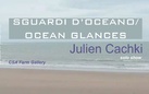 Julien Cachki. Sguardi d’oceano/Ocean Glances