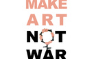 Make Art Not War