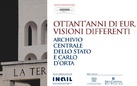 80 anni di EUR. Visioni differenti. Archivio centrale dello Stato e Carlo D'Orta