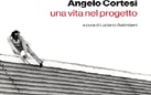 Angelo Cortesi una vita nel progetto