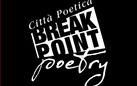 BREAK POINT POETRY / CITTÀ POETICA - Presentazione