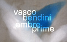 Vasco Bendini. Ombre prime