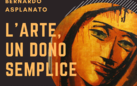 Bernardo Asplanato. L’arte, un dono semplice