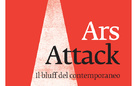 Ars Attack. Il bluff del contemporaneo