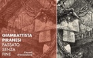 Giambattista Piranesi. Passato senza fine - Carceri d’Invenzione