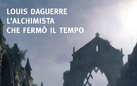 Louis Daguerre. L’alchimista che fermò il tempo di Ennery Taramelli - Presentazione