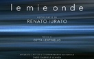 Renato Iurato. Le mie onde