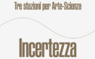 INCERTEZZA. INTERPRETARE IL PRESENTE, PREVEDERE IL FUTURO