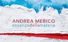 Andrea Merico. Essenza della Materia