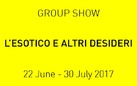 L'esotico e altri desideri | Group Show