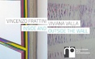 Vincenzo Frattini / Viviana Valla. Inside and outside the wall