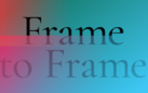 Frame to Frame