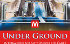 Under Ground: cortocircuito creativo nei sotterranei della metro