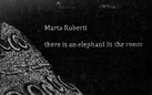 Marta Roberti. There Is an Elephant in the Room