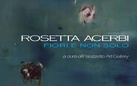 Rosetta Acerbi. Fiori e non solo