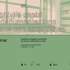 Archivi e centri di documentazione d'arte contemporanea. Pratiche e progetti a confronto tra musei e istituzioni in Italia