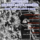 Avellino e la seconda guerra mondiale. Cimeli, documenti e storie di guerra