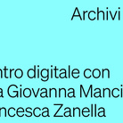 ARCHIVI VIVI - Incontro digitale con Maria Giovanna Mancini e Francesca Zanella