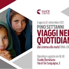 PINO SETTANNI. VIAGGI NEL QUOTIDIANO. Dal cinema alla realtà 1966-2005