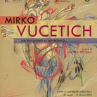 Mirko Vucetich: Dal Futurismo al Novecento