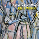 Augusto Del Bianco. Rêves parisiens