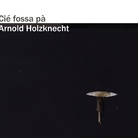 Arnold Holzknecht. Cié fossa pà