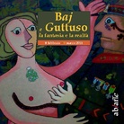 Baj e Guttuso. La fantasia e la realtà