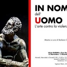 In nome dell'Uomo. L'arte contro la violenza